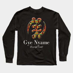 Gye Nyame (Except God) Long Sleeve T-Shirt